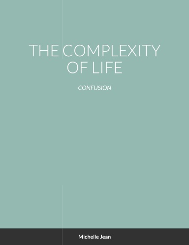 THE COMPLEXITY OF LIFE - CONFUSION