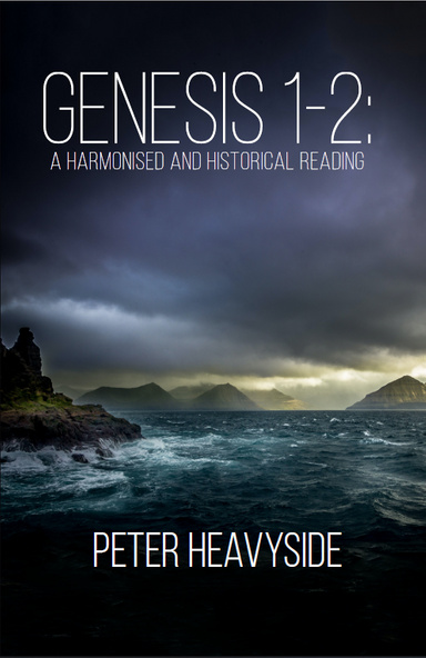 Genesis 1-2: A Harmonised and Historical Reading, eBook