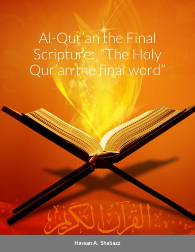 Al-Qur’an the Final Scripture:  “The Holy Qur’an the final word”
