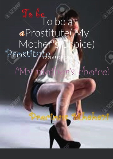 To be a Prostitute( My Mother's Choice)