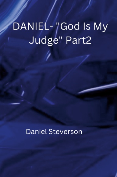 DANIEL-"GOD IS MY JUDGE" Part 2