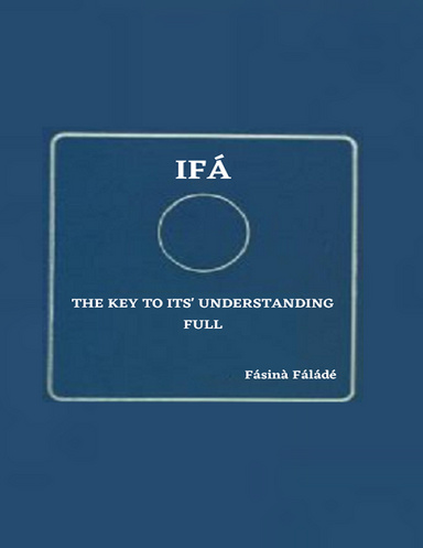 IFÁ THE KEY TO ITS' UNDERSTANDING FULL