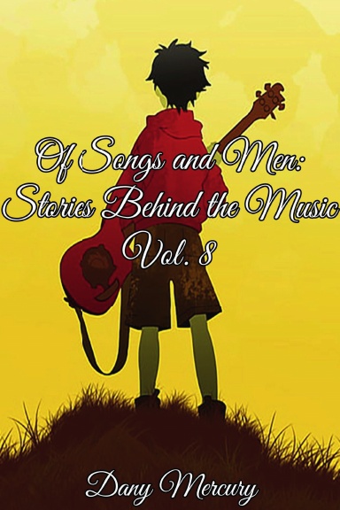 Of Songs and Men: Stories Behind the Music, Vol. 8