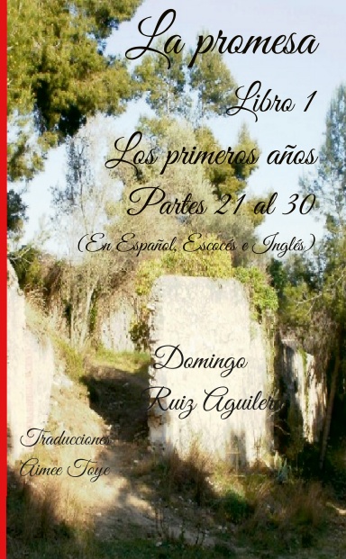 LA PROMESA libro 1 LOS PRIMEROS AÑOS Partes 21 al 30 (En Español, Escocés e Inglés)