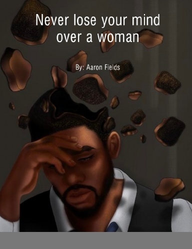 Never Lose Your Mind Over A Woman
