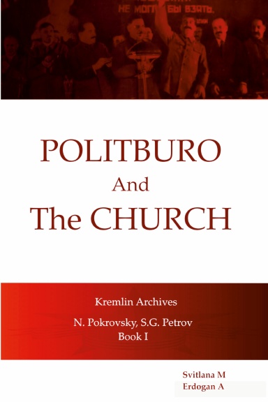 Politburo And The Church  Kremlin Archives N. Petrovsky, S.G. Petrov