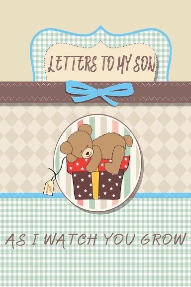 Letters to My Son As I Watch You Grow