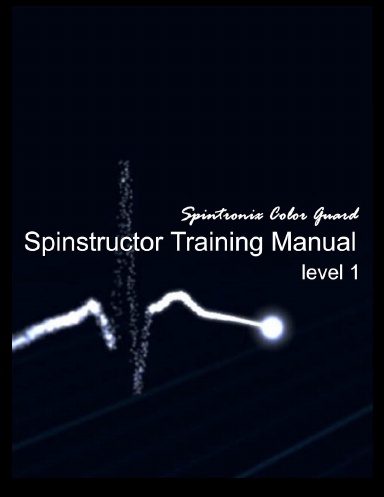 Spintronix Color Guard - Spintructor Training Manual - Level 1