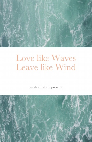 Love like Waves Leave like Wind