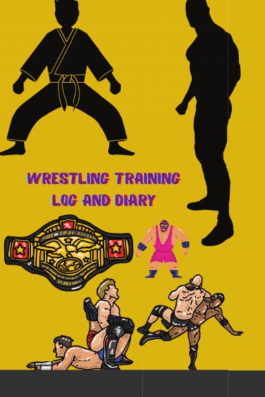 Wrestling Training Log and Diary: Wrestling Training Journal and Book For Wrestler and Coach - Wrestling Notebook Tracker