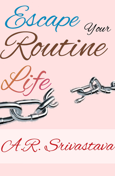 Escape Your Routine Life