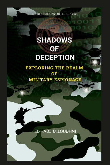 SHADOWS OF DECEPTION EXPLORING THE REALM OF MILITARY ESPIONAGE