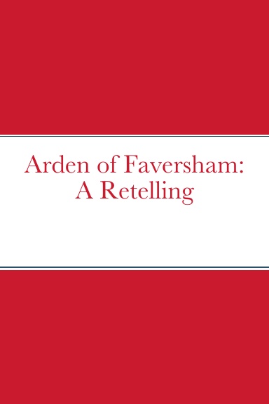 Arden of Faversham: A Retelling