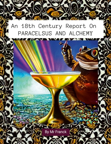 An 18th Century Report On PARACELSUS AND ALCHEMY