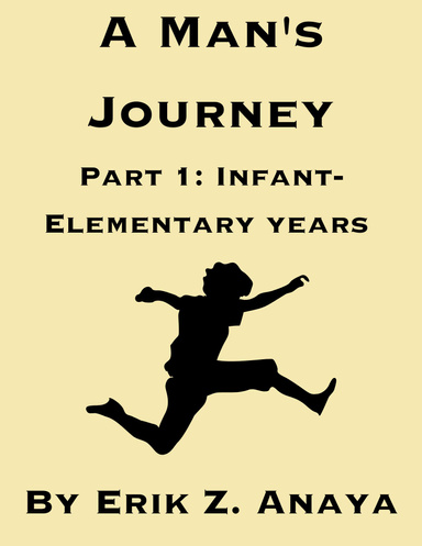 A Man's Journey Part 1: Infant to Elementary Years