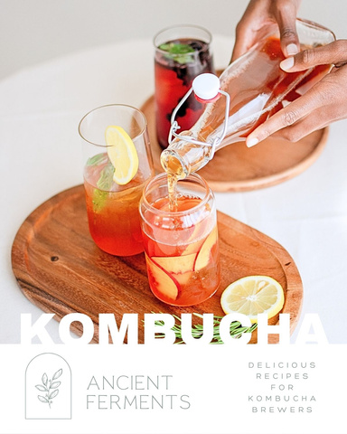 Kombucha: Delicious Recipes For Kombucha Brewers
