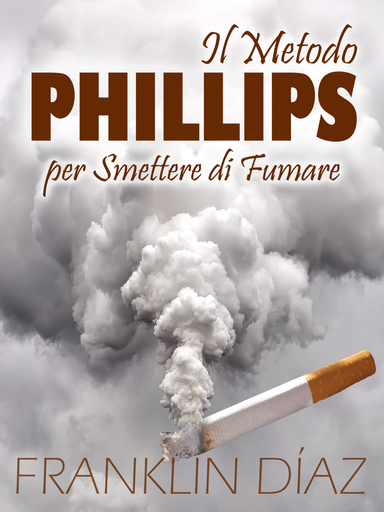 Il Metodo PHILLIPS per Smettere di Fumare