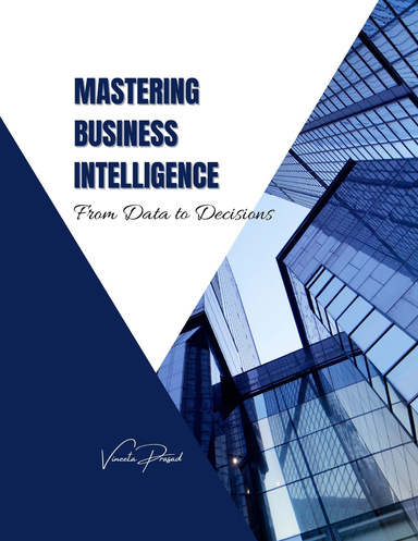 Mastering Business Intelligence: From Data to Decisions, A Course