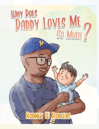Why Does Daddy Love Me So Much?