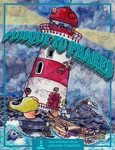 Coquillette, T6 - Puisque tu phares