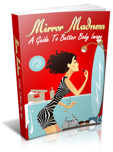 Mirror Madness - A Guide to Better Body Image