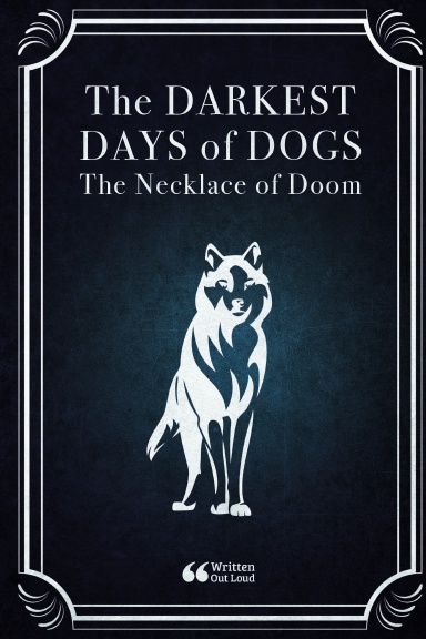 The Darkest Days of Dogs: The Necklace of Doom
