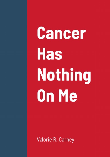 Cancer Has Nothing On Me