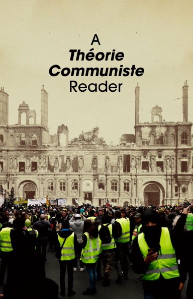 A Theorie Communiste Reader