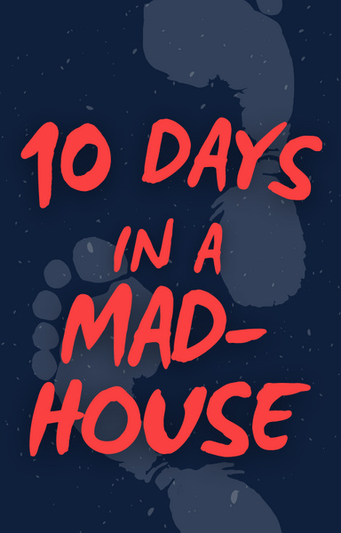 Ten days in a mad house