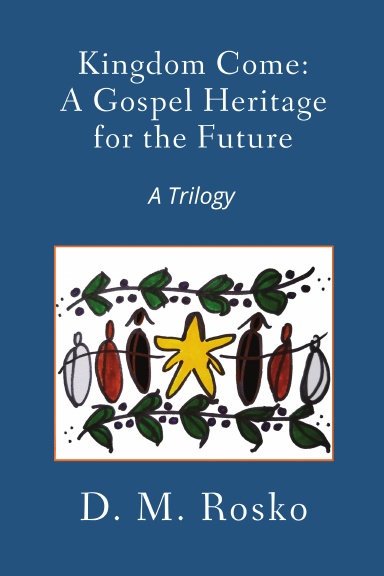 Kingdom Come: A Gospel Heritage for the Future