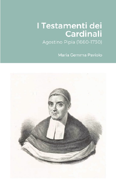 I Testamenti dei Cardinali: Agostino Pipia (1660-1730)