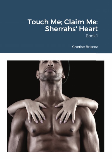 Touch Me; Claim Me: Sherrahs' Heart