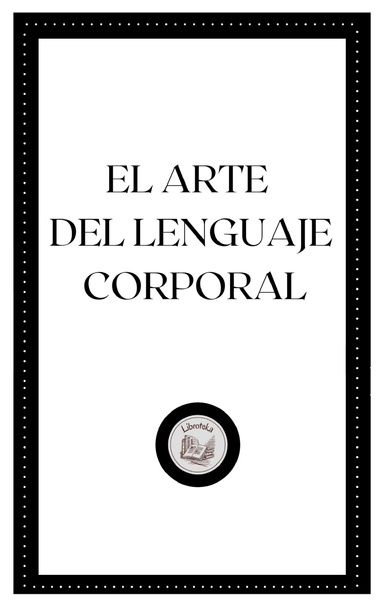 EL ARTE  DEL LENGUAJE  CORPORAL