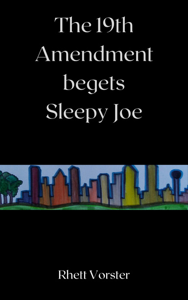 The 19th Amendment begets Sleepy Joe