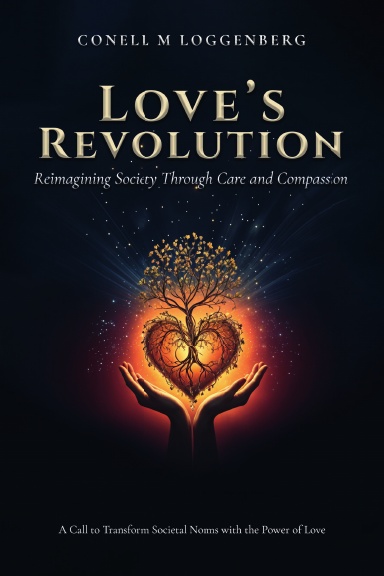 LOVE’S REVOLUTION Reimagining Society Through Care and Compassion