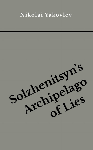 Solzhenitsyn's Archipelago of Lies
