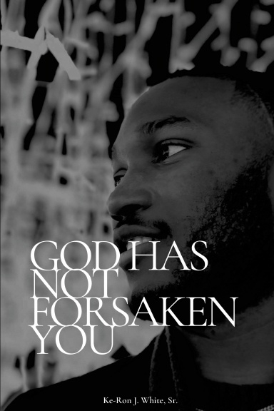God Has Not Forsaken You