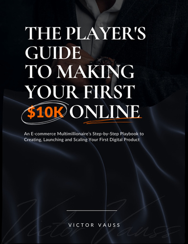 The Player's Guide to Making Your First $10K Online