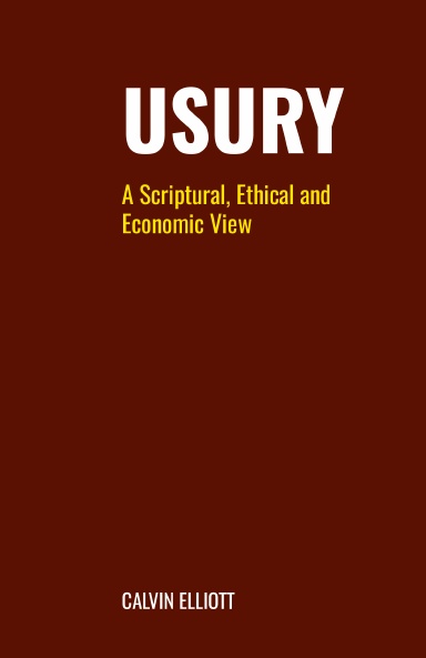 Usury: A Scriptural, Ethical and Economic View