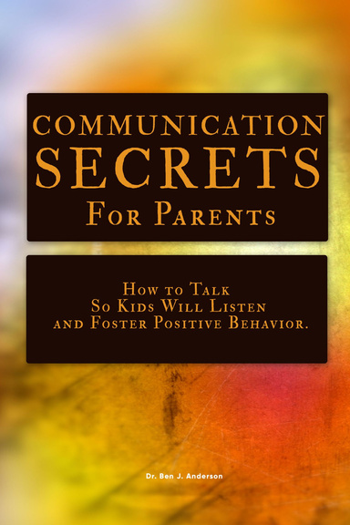 COMMUNICATION SECRETS FOR PARENTS