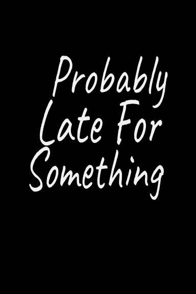 probably late for something notebook