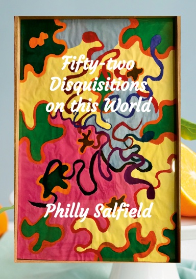 Fifty-two Disquisitions on this World