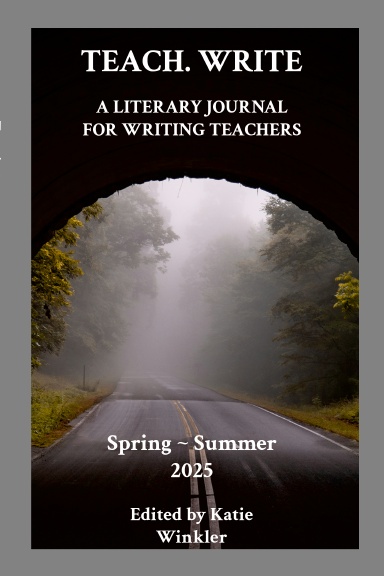 Teach. Write.: A Literary Journal for Writing Teachers