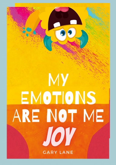 My emotions are not me. Joys story