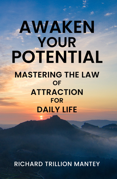 Awaken Your Potential: Mastering the Law of Attraction for Daily Life