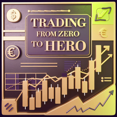 The Complete Guide to Trading:  From Zero to Hero