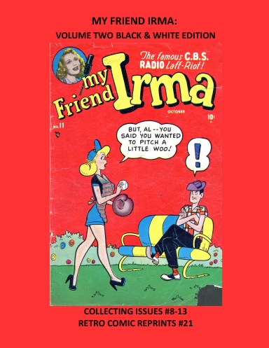 MY FRIEND IRMA: VOLUME TWO BLACK & WHITE EDITION