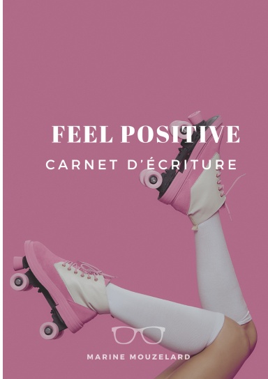 Feel positive, carnet d'écriture