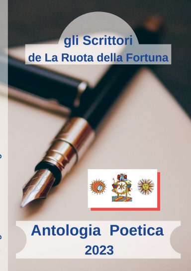 Antologia Poetica 2023 degli scrittori della Ruota della Fortuna