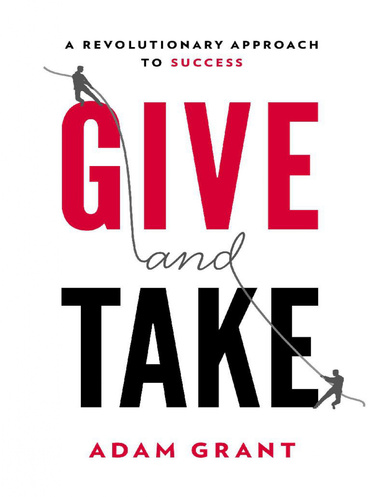 Revolutionary Approach to Success GIVE AND TAKE
